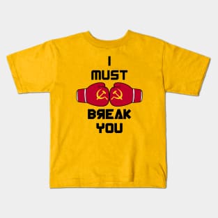 I Must Break You Kids T-Shirt